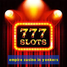 empire casino in yonkers