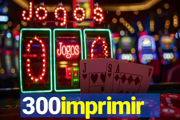 300imprimir