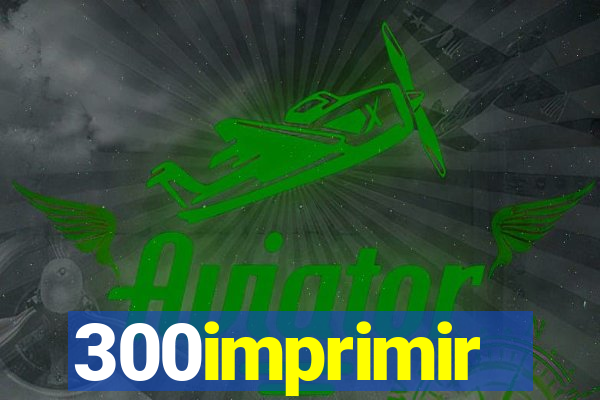 300imprimir