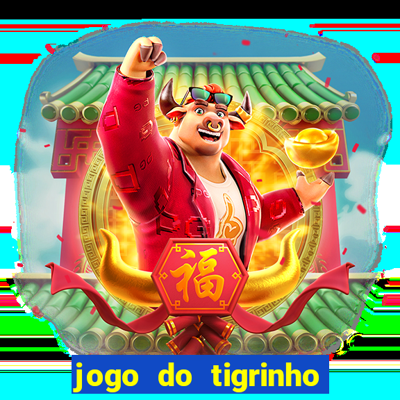 jogo do tigrinho qual o melhor