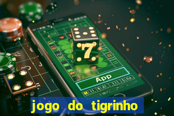 jogo do tigrinho qual o melhor