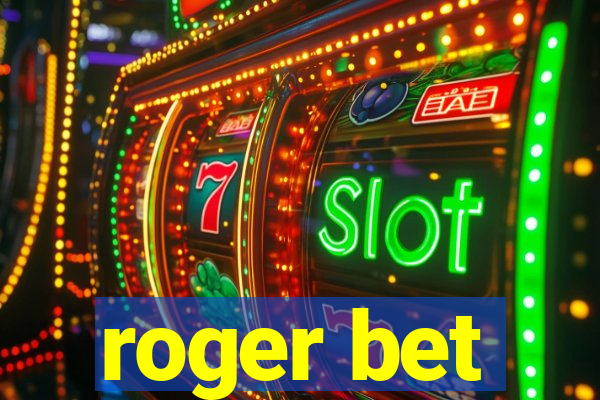 roger bet