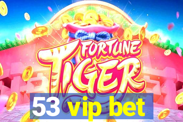 53 vip bet