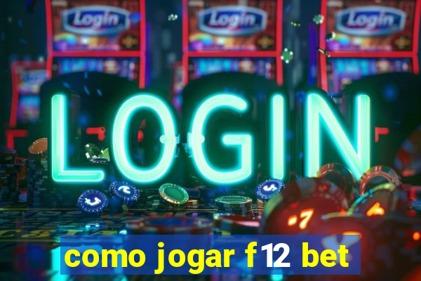 como jogar f12 bet