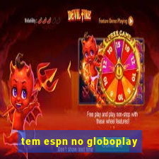 tem espn no globoplay