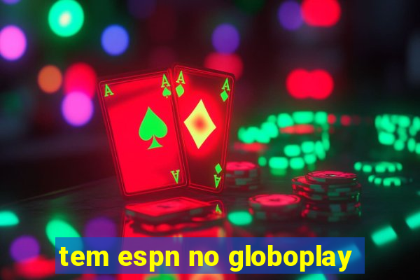 tem espn no globoplay