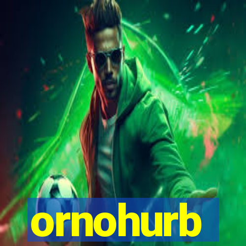 ornohurb