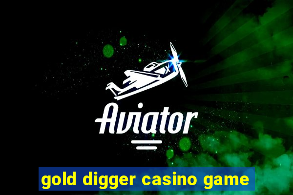 gold digger casino game