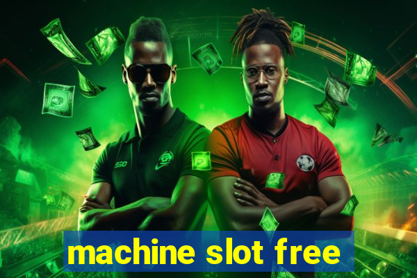 machine slot free