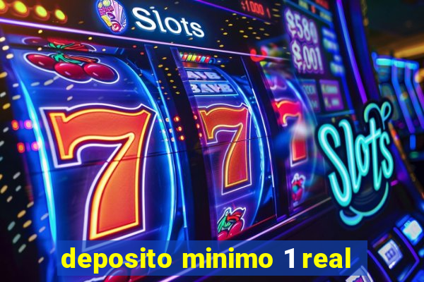 deposito minimo 1 real