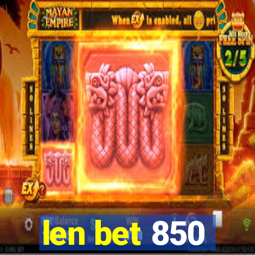 len bet 850