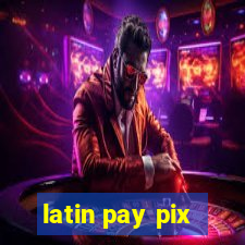 latin pay pix