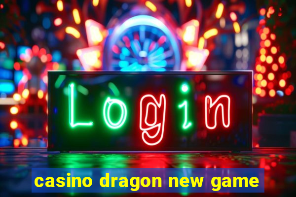 casino dragon new game