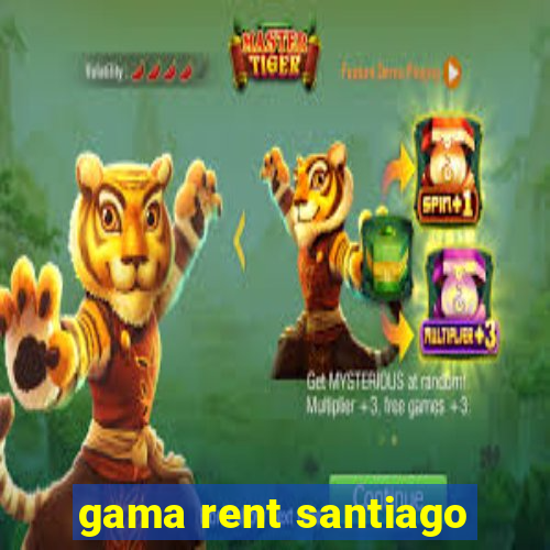 gama rent santiago