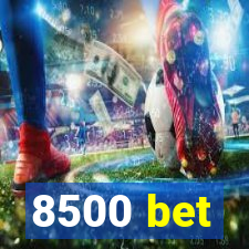 8500 bet