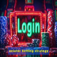 aviator betting strategy