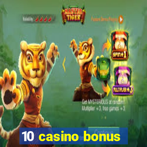 10 casino bonus