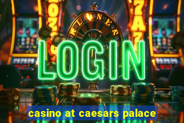 casino at caesars palace