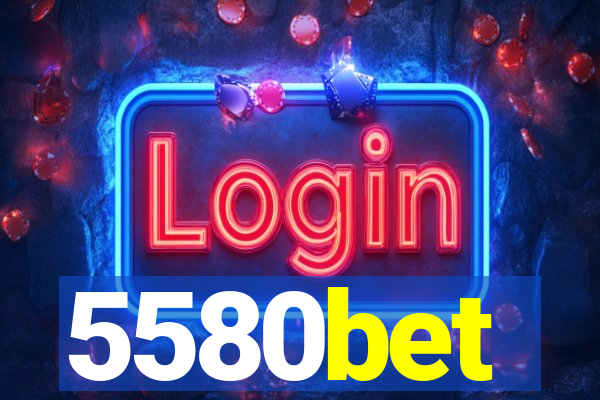 5580bet