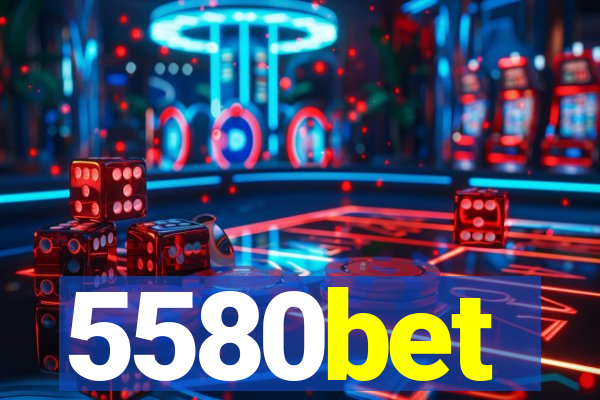 5580bet