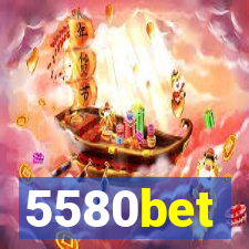 5580bet