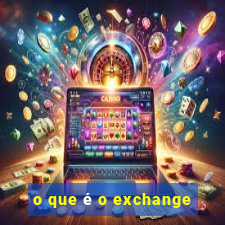 o que é o exchange