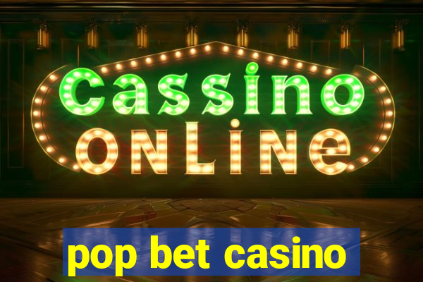 pop bet casino