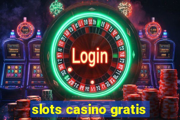 slots casino gratis