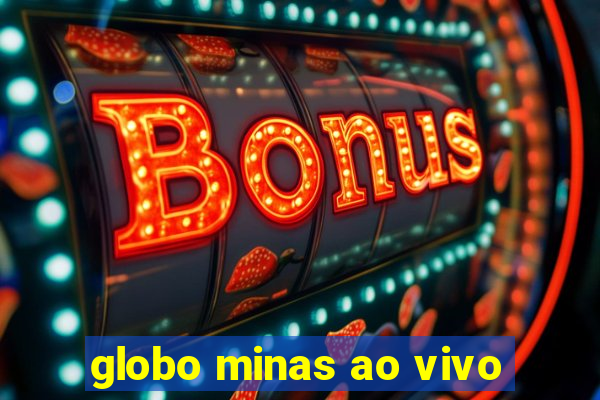 globo minas ao vivo