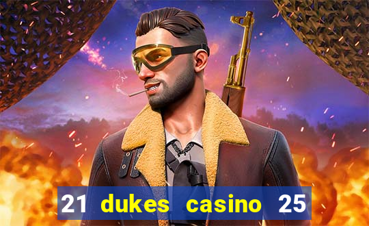 21 dukes casino 25 free spins