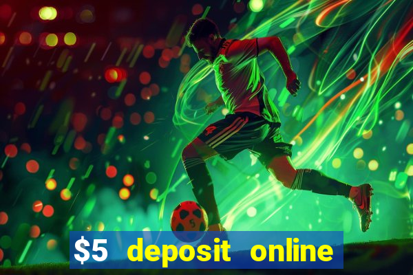 $5 deposit online casino usa