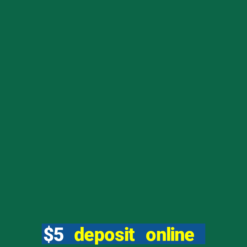 $5 deposit online casino usa