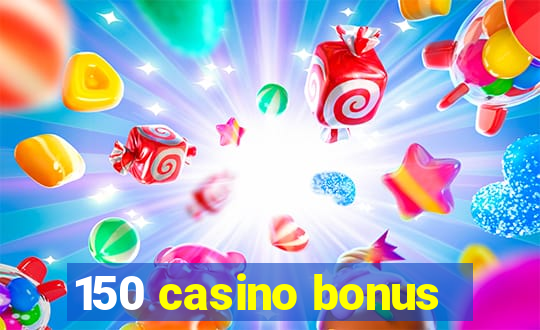 150 casino bonus