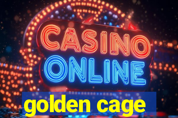 golden cage