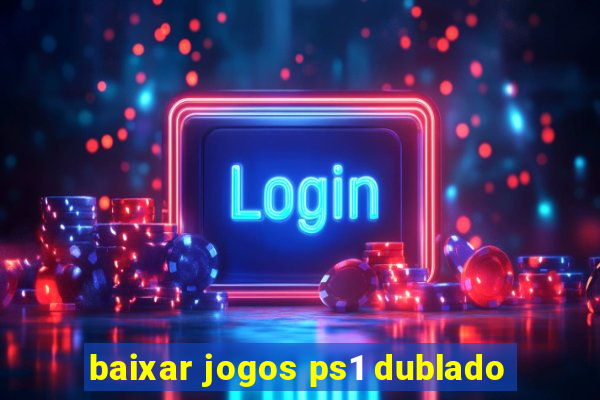 baixar jogos ps1 dublado