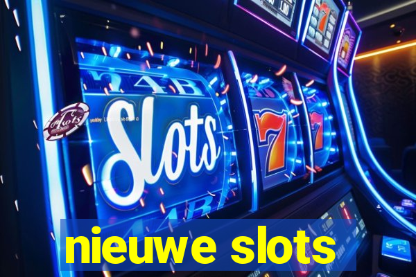 nieuwe slots