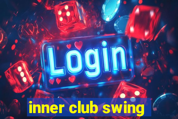 inner club swing