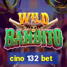 cino 132 bet