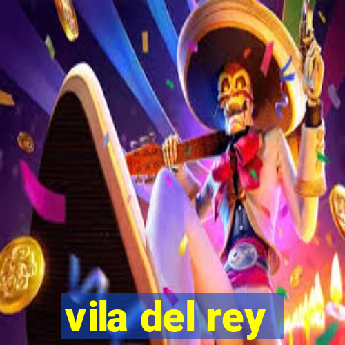 vila del rey