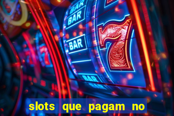 slots que pagam no cadastro saque free