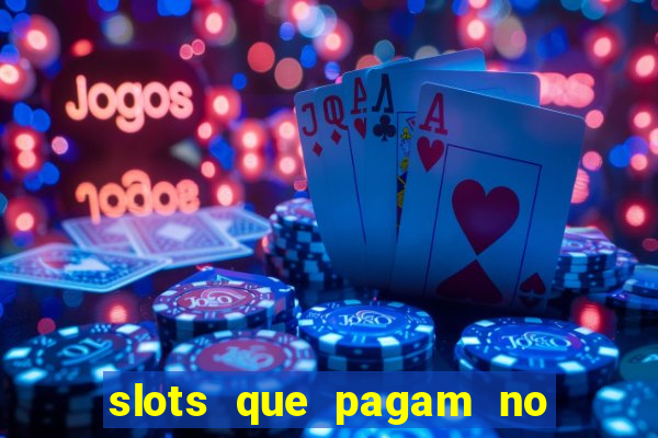 slots que pagam no cadastro saque free