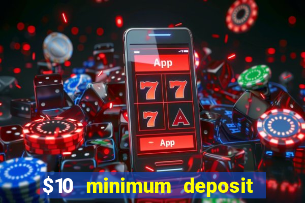 $10 minimum deposit casino australia 2023