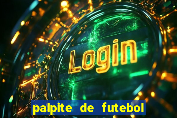 palpite de futebol para os jogos de hoje