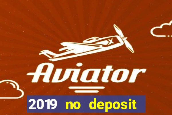 2019 no deposit bonus casino