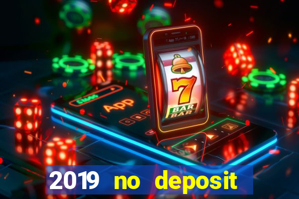 2019 no deposit bonus casino