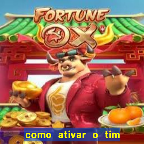 como ativar o tim beta mensal