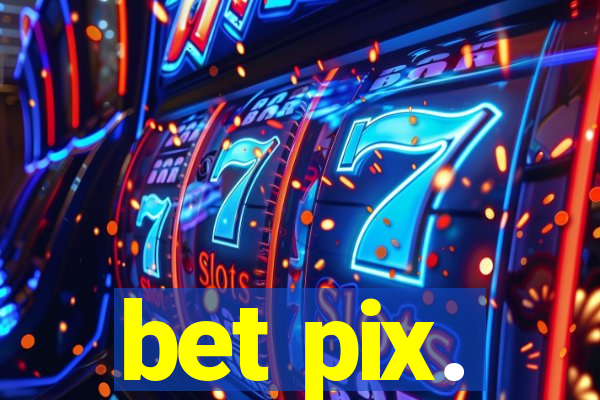 bet pix.