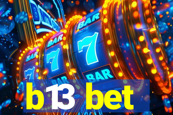 b13 bet