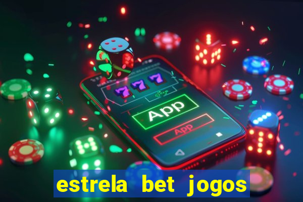 estrela bet jogos ao vivo