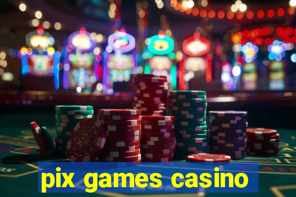 pix games casino